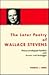 The Later Poetry of Wallace Stevens: Phenomenological Parallels With Husserl and Heidegger