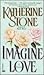 Imagine Love by Katherine Stone