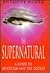 The Supernatural: A Guide t...
