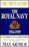 The True Glory: The Royal Navy 1914-1939 (Paperback)