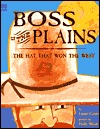 Boss of the Plains: The Hat That Won the West (Hardcover)