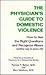 Physician's Guide to Domestic Violence: How to Ask the Right Questions and Recognize Abuse