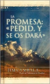 La Promesa: Pidan Y Recibirán: Encuentros personales con el Dios vivo