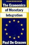 The Economics of Monetary Integration The Economics of Monetary Integration