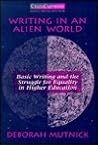 Writing in an Alien World: Basic Writing and the Struggle for Equality in Higher Education (Crosscurrents (Boynton/Cook Pub)) Writing in an Alien World: Basic Writing and the Struggle for Equality in Higher Education (Crosscurrents (Boynton/Cook Pub))
