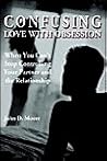 Confusing Love With Obsession: When You Can't Stop Controlling Your Partner and the Relationship Confusing Love With Obsession: When You Can't Stop Controlling Your Partner and the Relationship