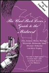 The Used Book Lover's Guide to the Midwest/Ohio, Indiana, Illinois, Michigan, Wisconsin, Minnesota, Iowa, Missouri, Kentucky, and West Virginia (Paperback)