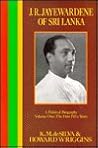 J.R. Jayewardene of Sri Lanka a Political Biography: 1906-1956 (J. R. Jayewardene of Sri Lanka Volume 1) J.R. Jayewardene of Sri Lanka a Political Biography: 1906-1956 (J. R. Jayewardene of Sri Lanka Volume 1)