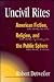 UNCIVIL RITES: American Fiction, Religion, and the Public Sphere (Public Express Religion America)
