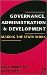 Governance, Administration, and Development: Making the State Work (Kumarian Press Books on International Development)