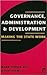 Governance, Administration, and Development: Making the State Work (Kumarian Press Books on International Development)
