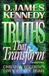 Truths That Transform: Christian Doctrines for Your Life Today
