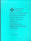 Russian Orthodox Church Of Alaska And The Aleutian Islands And Its Relation To Native American Traditions: An Attempt At A Multicultural Society, 1794-1912 (Paperback)