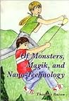Of Monsters, Magik and Nano-technology Of Monsters, Magik and Nano-technology