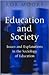Education and Society: Issues and Explanations in the Sociology of Education