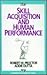 Skill Acquisition and Human Performance (Advanced Psychology Text Series)