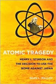 Atomic Tragedy: Henry L. Stimson and the Decision to Use the Bomb against Japan (Hardcover)