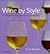 Wine by Style: A Practical Guide to Choosing Wine by Flavor, Weight and Colour