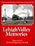 Lehigh Valley Memories: A Tour of the Lehigh Valley Railroad in New York's Finger Lakes Region, 1941-1959