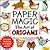 Paper Magic--The Art of Ori...