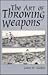 The Art of Throwing Weapons