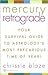 Mercury Retrograde: Your Survival Guide to Astrology's Most Precarious Time of Year!