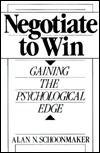 Negotiate to Win: Gaining the Psychological Edge (Hardcover)