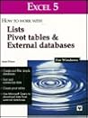 Excel 5: How to Work With Lists Pivot Tables & External Databases : For Windows