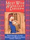 Most Wise & Valiant Ladies
