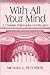 With All Your Mind: A Christian Philosophy of Education