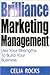 Brilliance Marketing Management: Use Your Strengths to Build Your Business