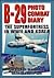 B-29 Photo Combat Diary: The Superfortress in WWII and Korea