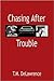 Chasing After Trouble (A Derek Chase Action-Adventure Mystery)