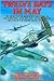 Twelve Days in May: The Air Battle for Northern France and the Low Countries, 10-21 May 1940, As Seen Through the Eyes of the Fighter Pilots Involved