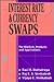Interest Rate & Currency Swaps: The Markets, Products and Applications