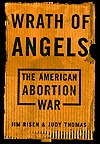 Wrath of Angels: The American Abortion War (Hardcover)