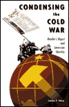 Condensing The Cold War: Reader's Digest and American Identity (Hardcover)