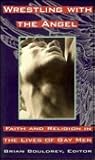 Wrestling with the Angel: Faith and Religion In The Lives of Gay Men