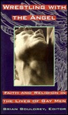 Wrestling with the Angel: Faith and Religion In The Lives of Gay Men (Paperback)