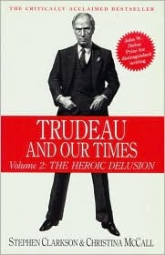 Trudeau and Our Times, Volume 2: The Heroic Delusion (Paperback)