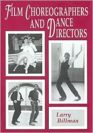 Film Choreographers and Dance Directors: An Illustrated Biographical Encyclopedia, With a History and Filmographies, 1893 Through 1995 (Hardcover)