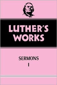 Luther's Works, Volume 51: Sermons 1
