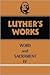 Luther's Works, Volume 38: Word and Sacrament IV