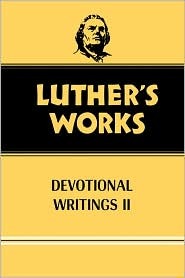 Luther's Works: Devotional Writings II