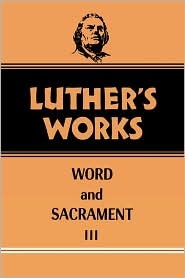Luther's Works, Volume 37: Word and Sacrament III