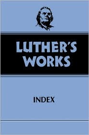 Luther's Works, Volume 55: Index