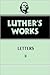 Letters, Vol. II (Luther's Works, #49)
