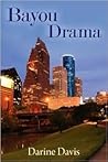 Bayou Drama: A Collection of Stories from the Bayou City