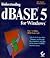Understanding dBASE 5 for W...
