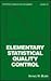 Elementary Statistical Quality Control, First Edition (Statistics: A Series of Textbooks and Monographs)